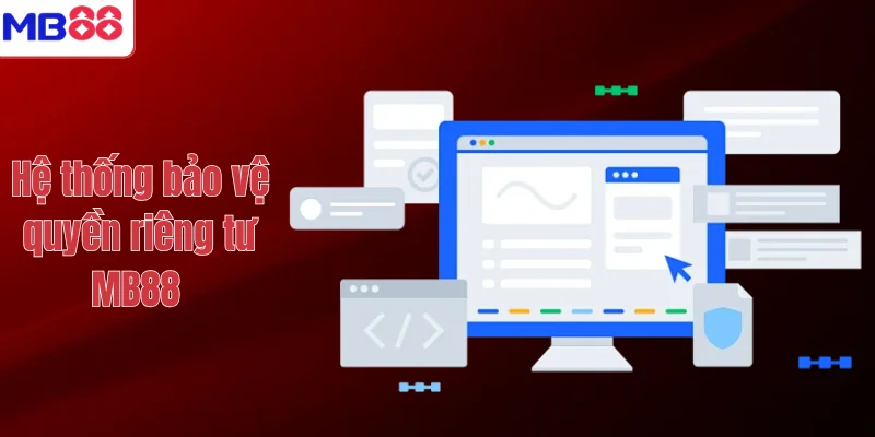 Hệ thống bảo vệ quyền riêng tư MB88 