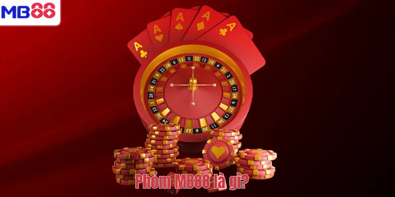 Phỏm MB88 là gì?